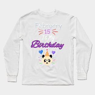 February 15 st is my birthday Long Sleeve T-Shirt